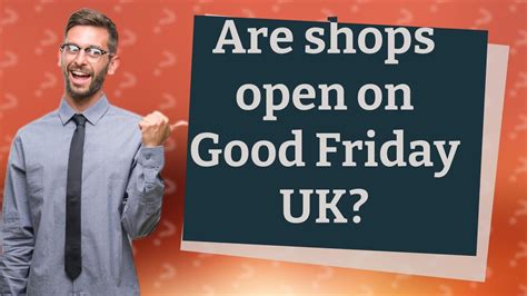 do shops open on good friday uk